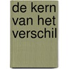 De kern van het verschil door Carolien Bouw