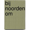 Bij noorden om by M. Spies