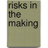Risks in the Making door Ine van Hoyweghen
