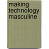 Making technology masculine door R. Oldenziel