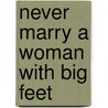 Never marry a woman with big feet door M. Schipper