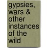 Gypsies, Wars & Other Instances of the Wild door Van De Port, Mattijs