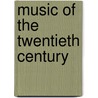 Music of the Twentieth Century door Ton de Leeuw
