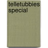 Telletubbies special door Onbekend