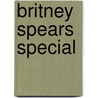 Britney Spears Special by Unknown