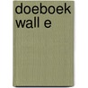 Doeboek Wall E door Onbekend