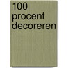 100 procent Decoreren by E. Stoel