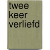 Twee keer verliefd by E. Heyl