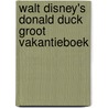 Walt Disney's Donald Duck groot vakantieboek door Onbekend