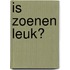 Is zoenen leuk?