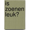 Is zoenen leuk? door M. Roeven