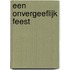 Een onvergeeflijk feest