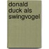 Donald Duck als swingvogel