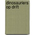 Dinosauriers op drift