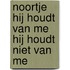 Noortje hij houdt van me hij houdt niet van me