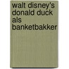 Walt Disney's Donald Duck als banketbakker door C. Barks