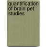 Quantification of brain PET studies door M. Yaqub