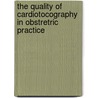 The quality of cardiotocography in obstretric practice door P.C.A.M. Bakker
