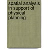 Spatial analysis in support of physical planning door E. Koomen