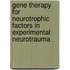 Gene Therapy for Neurotrophic Factors in Experimental Neurotrauma