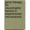 Gene Therapy for Neurotrophic Factors in Experimental Neurotrauma door W.T.J. Hendriks