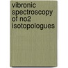 Vibronic spectroscopy of NO2 isotopologues door E.A. Volkers