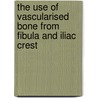 The use of vascularised bone from Fibula and Iliac Crest door A.H. Winters