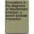 Innovations in the diagnosis of bloodstream infection: a bench-bedside interaction