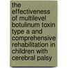 The effectiveness of multilevel botulinum toxin type A and comprehensive rehabilitation in children with cerebral palsy door V. Scholtes