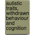 Autistic Traits, Withdrawn Behaviour and Cognition