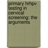 Primary hrHPV testing in cervical screening: the arguments door N. Bulkmans
