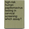 High-risk human papillomavirus testing in cervical screening: which assay? door A.T. Hesselink