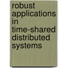 Robust Applications in Time-Shared Distributed Systems by M. Dobber