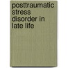 Posttraumatic stress disorder in late life door W.H. van Zelst-Kwakkel