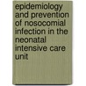 Epidemiology and Prevention of Nosocomial Infection in the Neonatal Intensive Care Unit door W.C. van der Zwet