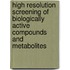 High Resolution Screening of Biologically Active Compounds and Metabolites