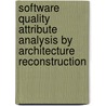 Software Quality Attribute Analysis by Architecture Reconstruction door C. Störmer