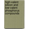 High-valent Silicon and Low-valent Phosphorus Compounds by E. Couzijn