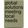 Global Solutions Meeting Local Needs door P. Soni