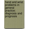 Hand and wrist problems in general practice: diagnosis and prognosis door M. Spies -Dorgelo