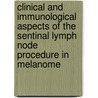 CLinical and Immunological aspects of the Sentinal Lymph Node procedure in Melanome by R.J.C.L.M. Vuylsteke