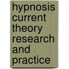 Hypnosis current theory research and practice door Onbekend