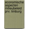 Economische aspecten milieubeleid prv. limburg door Onbekend