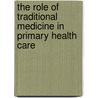 The role of traditional medicine in primary health care door Ivan Wolffers