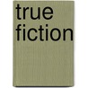 True fiction door Onbekend