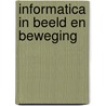 Informatica in beeld en beweging by Groen