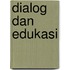 Dialog dan edukasi