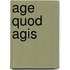 Age quod agis