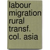 Labour migration rural transf. col. asia door Breman