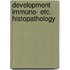 Development immuno- etc. histopathology